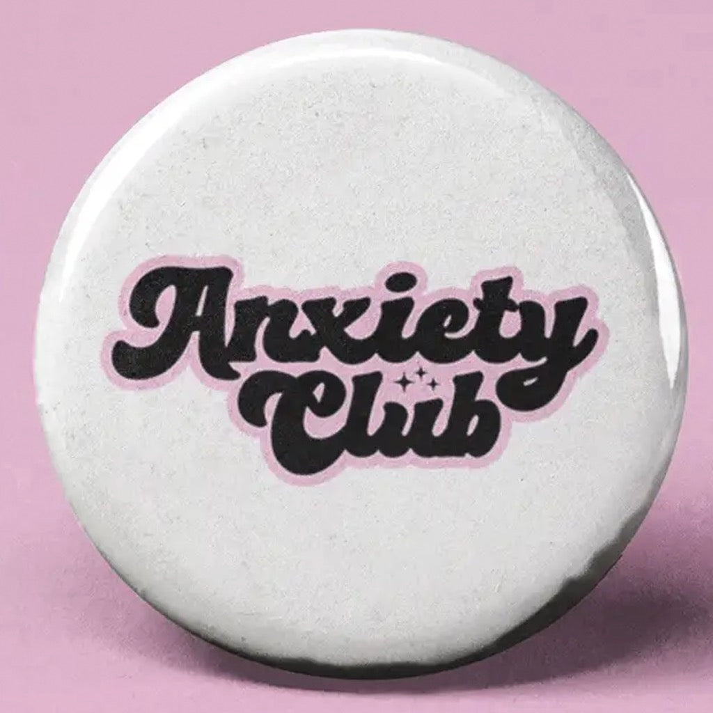 Anxiety Club Button.