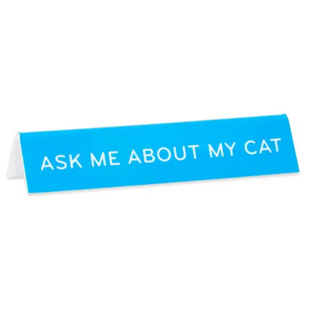 Ask Me About My Cat Desk Sign.