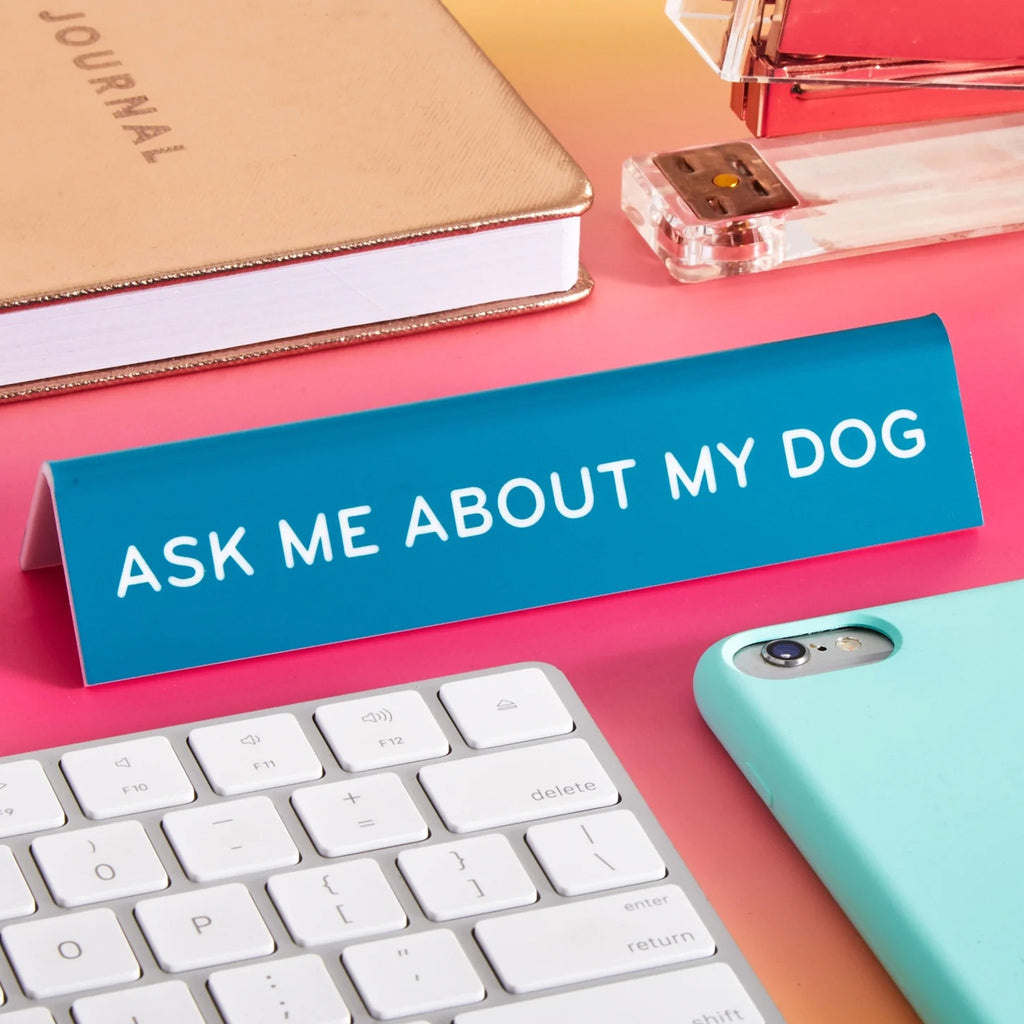 Ask Me About My Dog Desk Sign on desk.