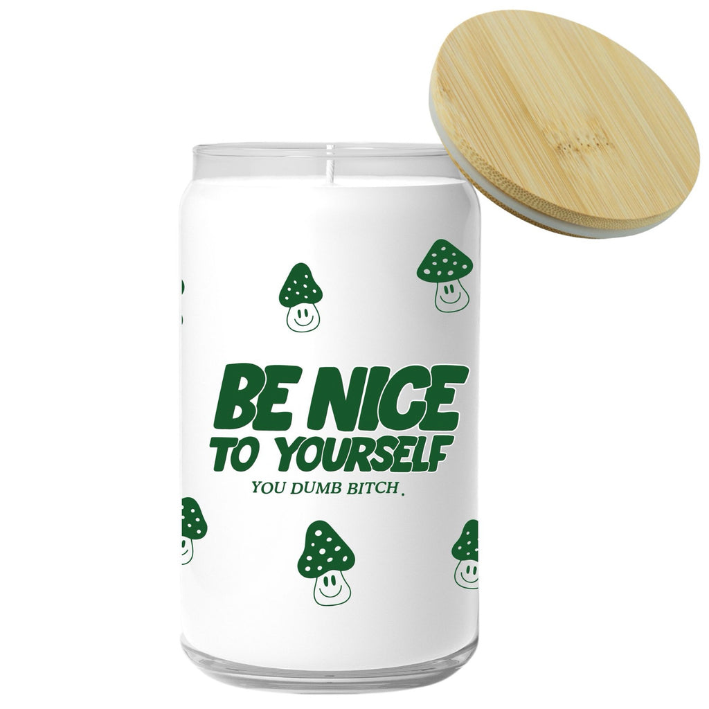 Be Nice To Yourself You Dumb Bitch Candle.