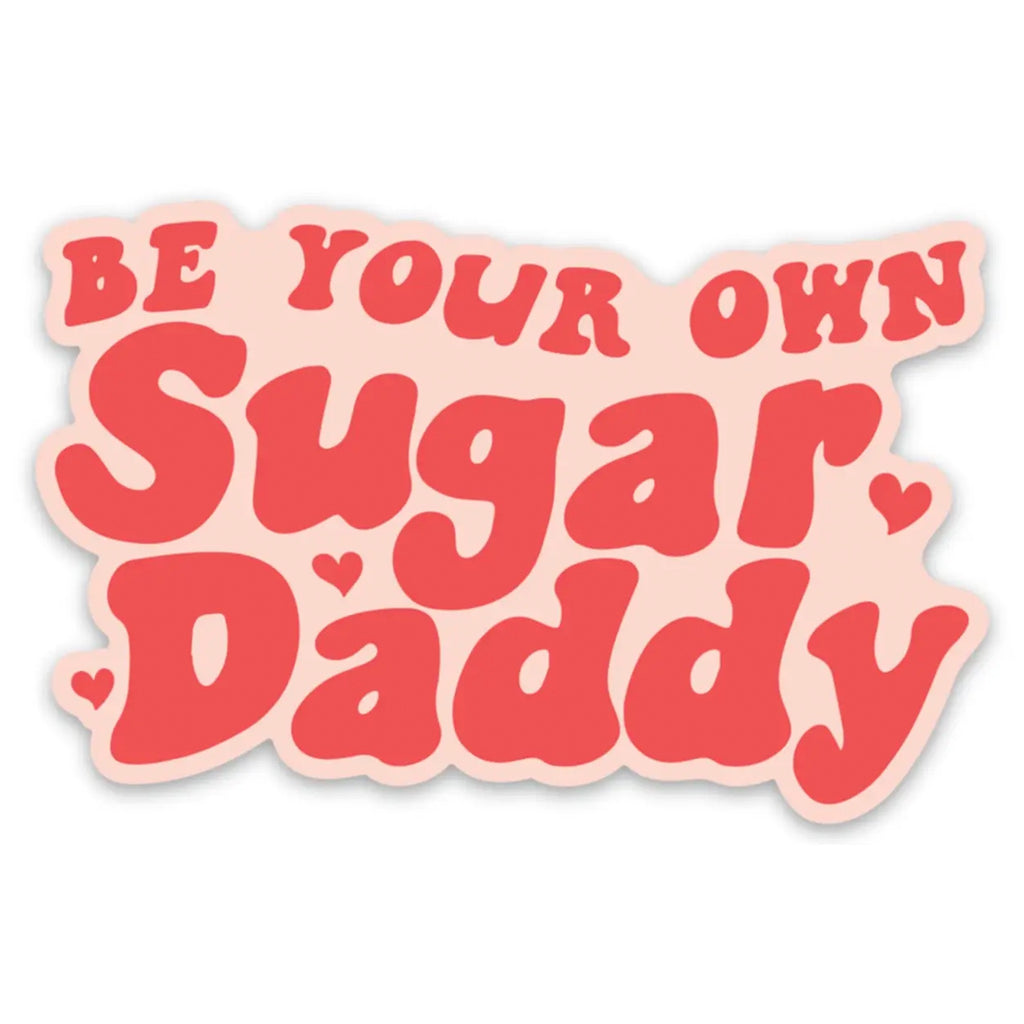 Be Your Own Sugar Daddy Sticker.