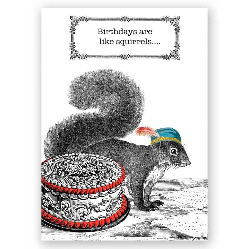Birthdays Are Like Squirrels Card.