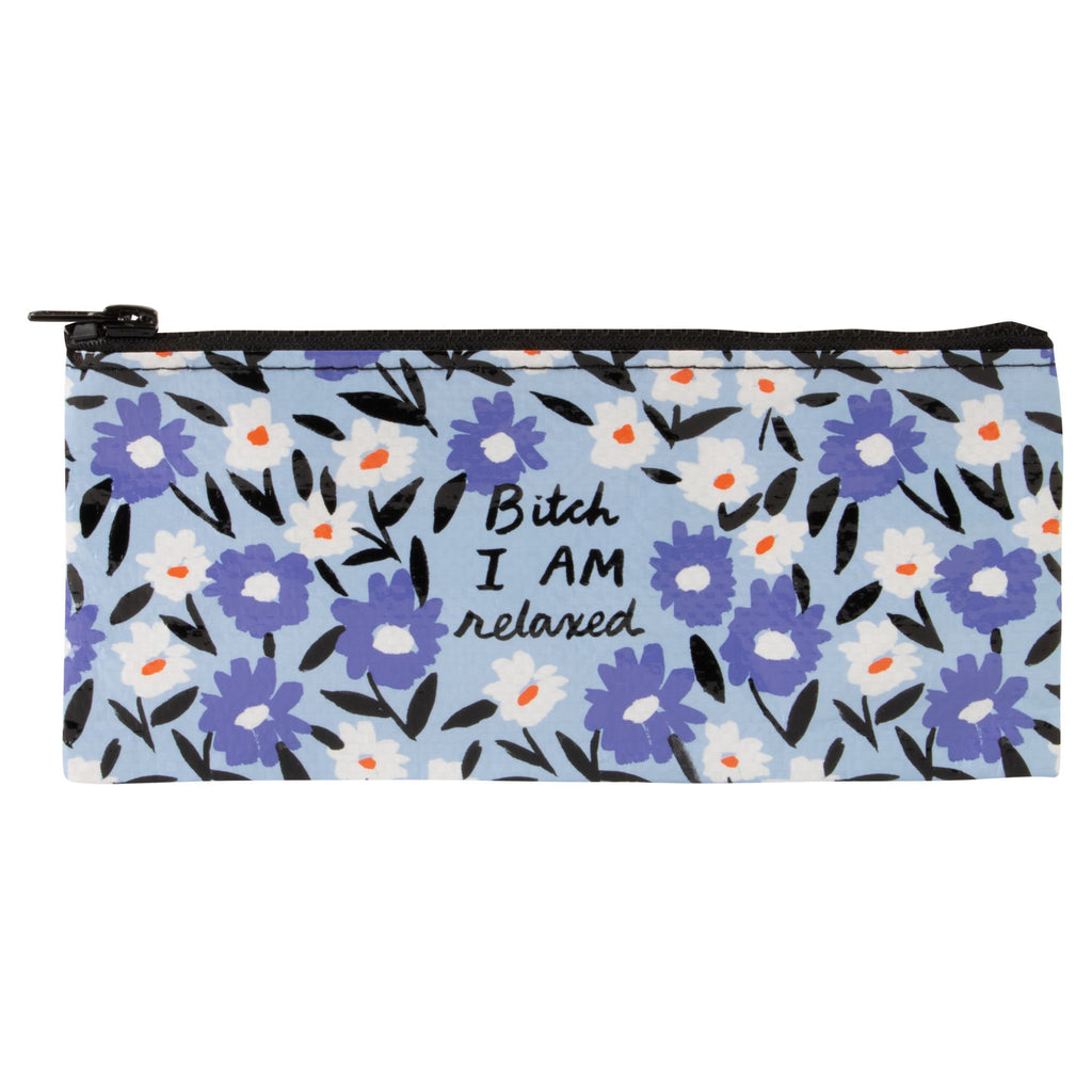 Bitch I Am Relaxed Pencil Case