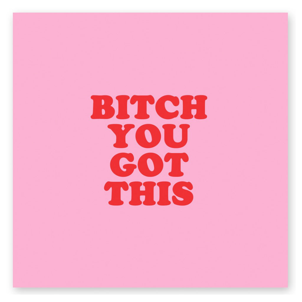 Bitch You Got This Card