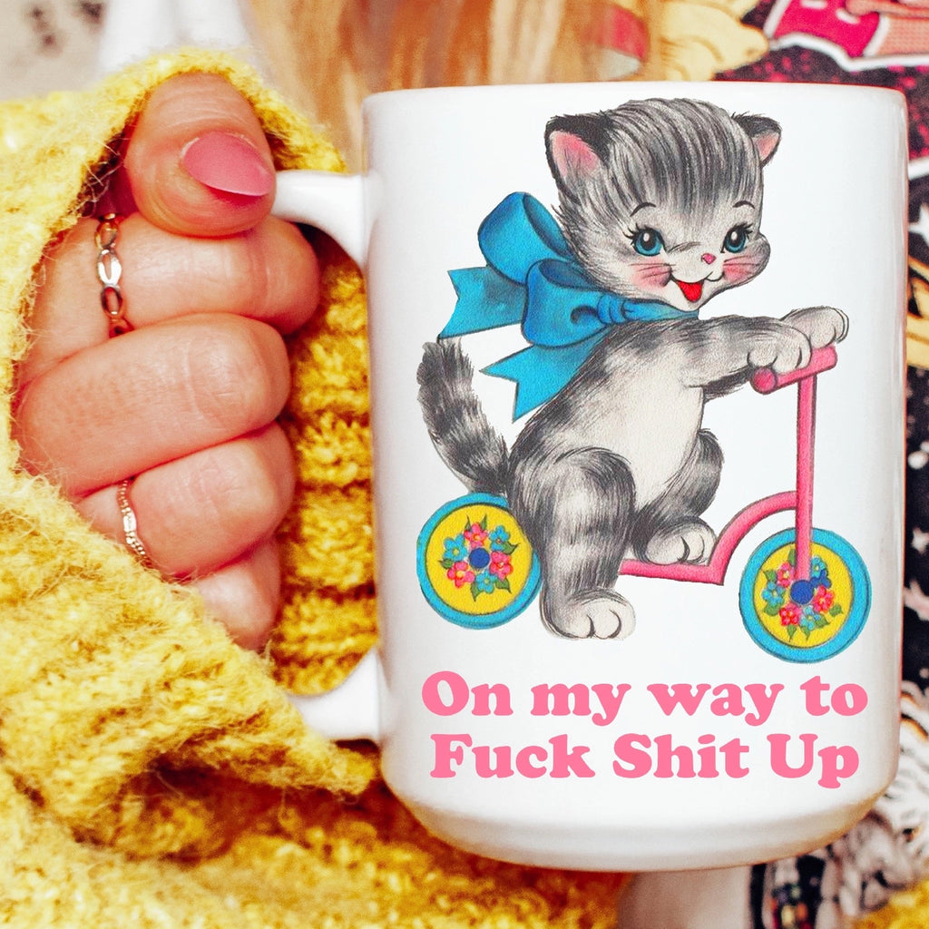 Cat On My Way to F*ck Sh*t Up Mug.