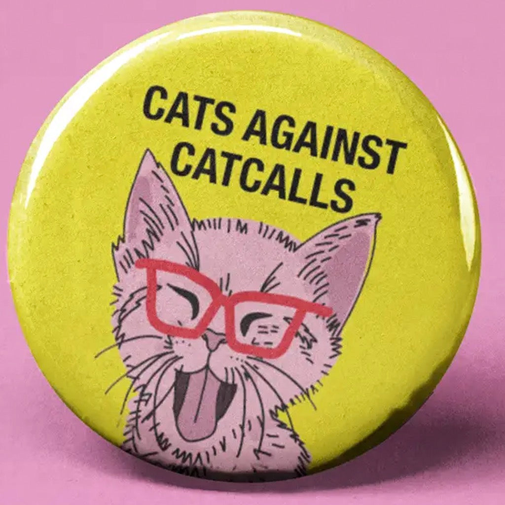 Cats Against Catcalls Button.