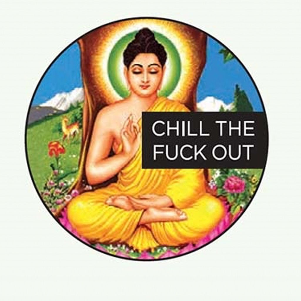Chill The Fuck Out Button.