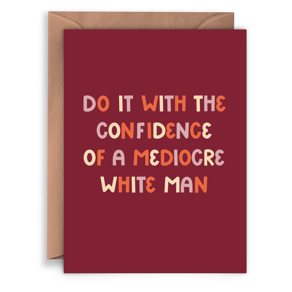 Confidence Of A Mediocre White Man Card