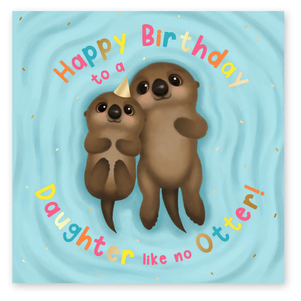 Daughter Like No Otter Birthday Card.