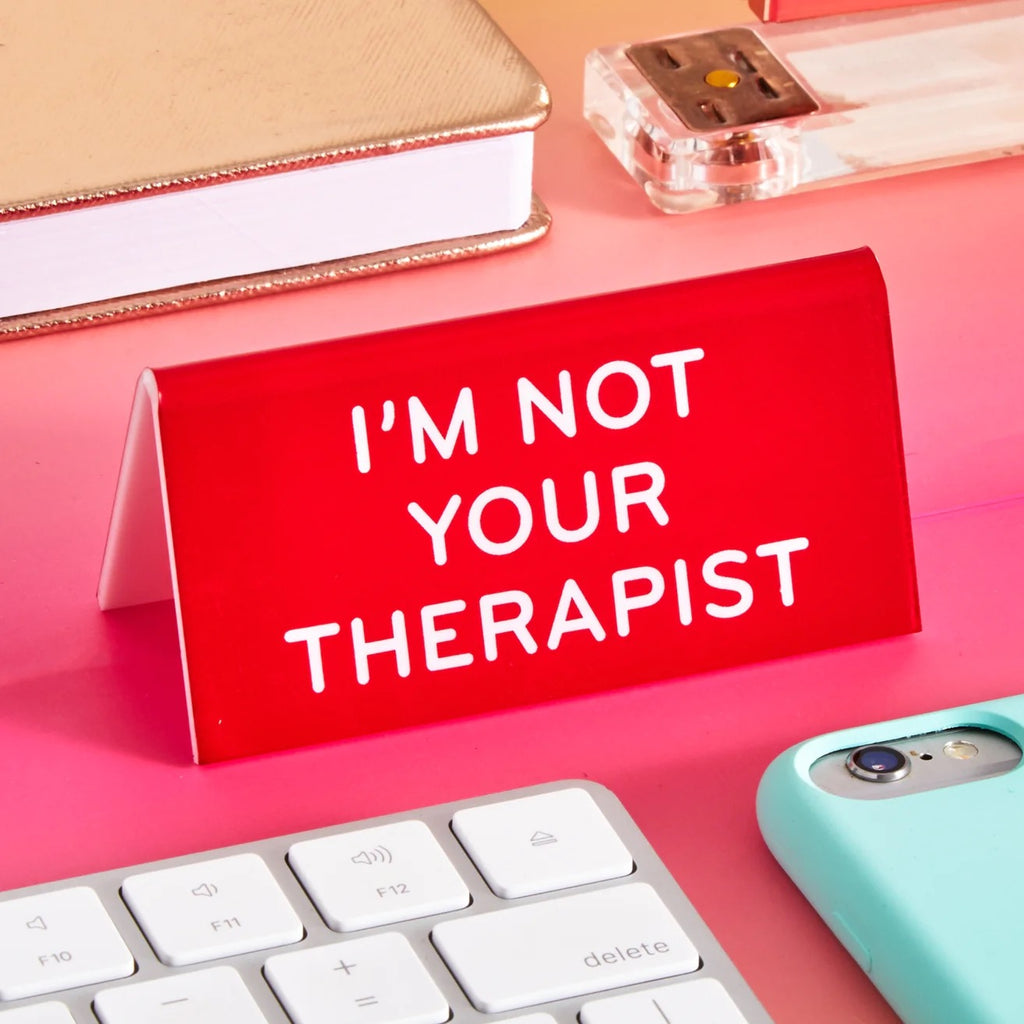 Desk Sign - I'm Not Your Therapist lifestyle.