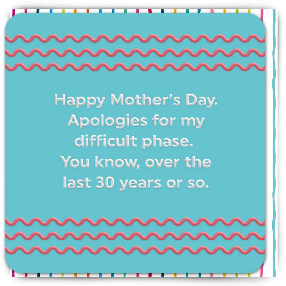 Difficult Phase Mother's Day Card.