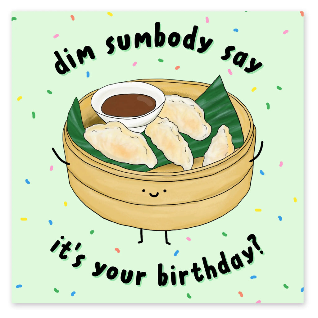 Dim Sumbody Say Its Your Birthday Card