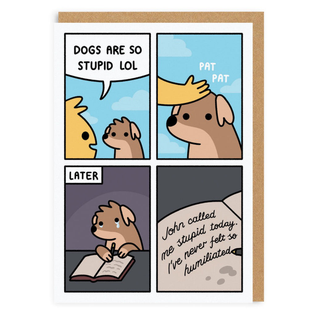 Dogs Are Stupid Greeting Card