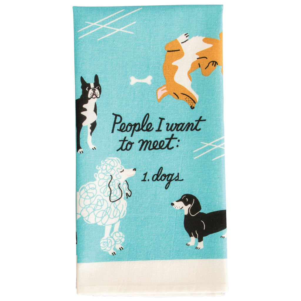 Dogs I Want To Meet Dish Towel.