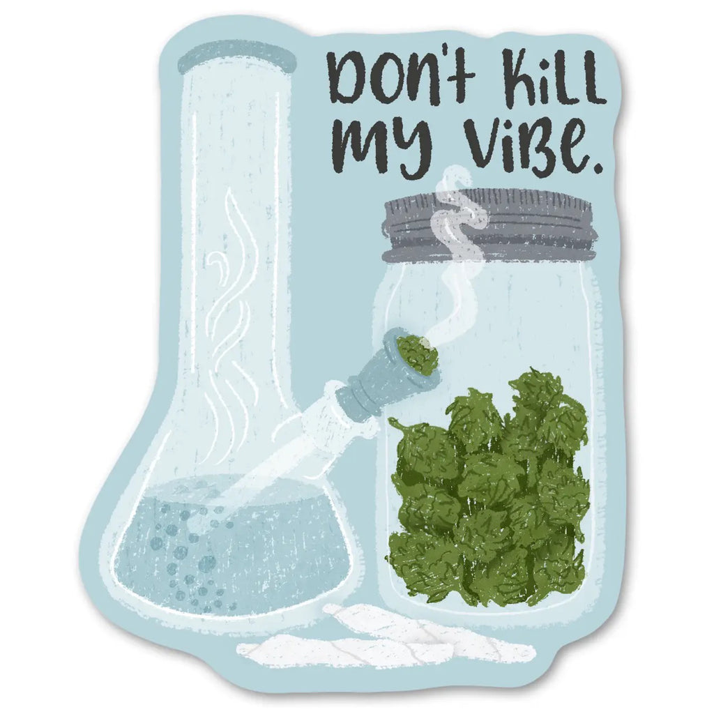 Don't Kill My Vibe Weed Sticker.