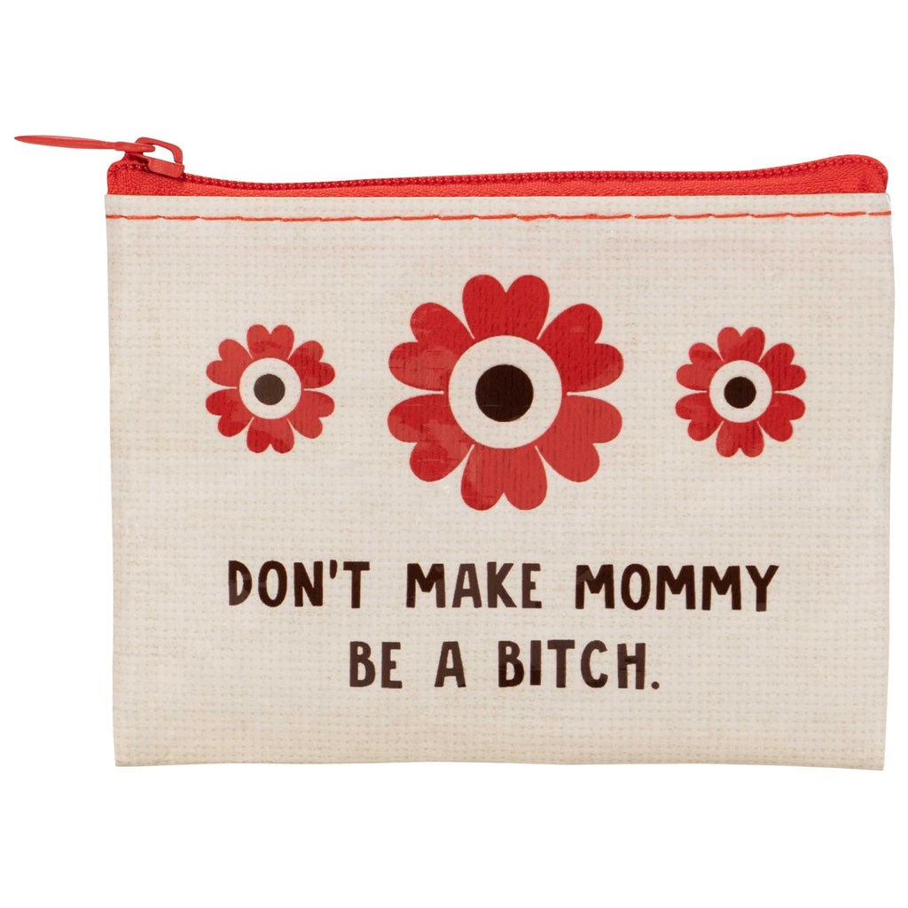 Don't Make Mommy Coin Purse.