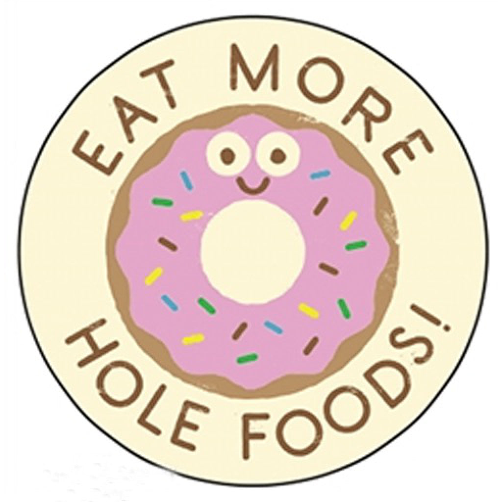 Eat More Hole Foods! Button
