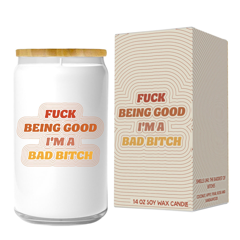 Fuck Being Good I'm A Bad Bitch Candle with box.