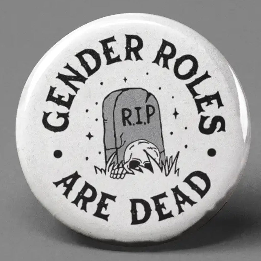 Gender Roles are Dead Button.