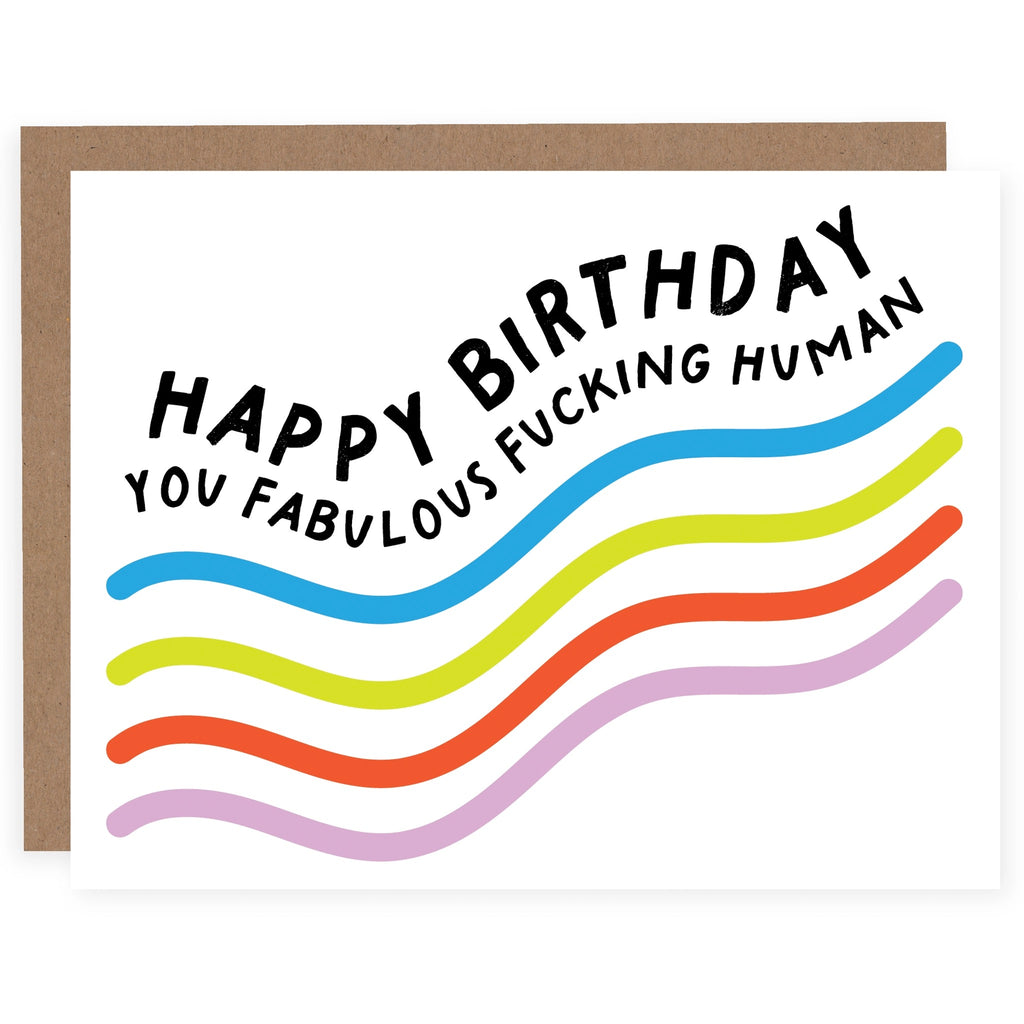 Happy Birthday You Fabulous Fucking Human Card.