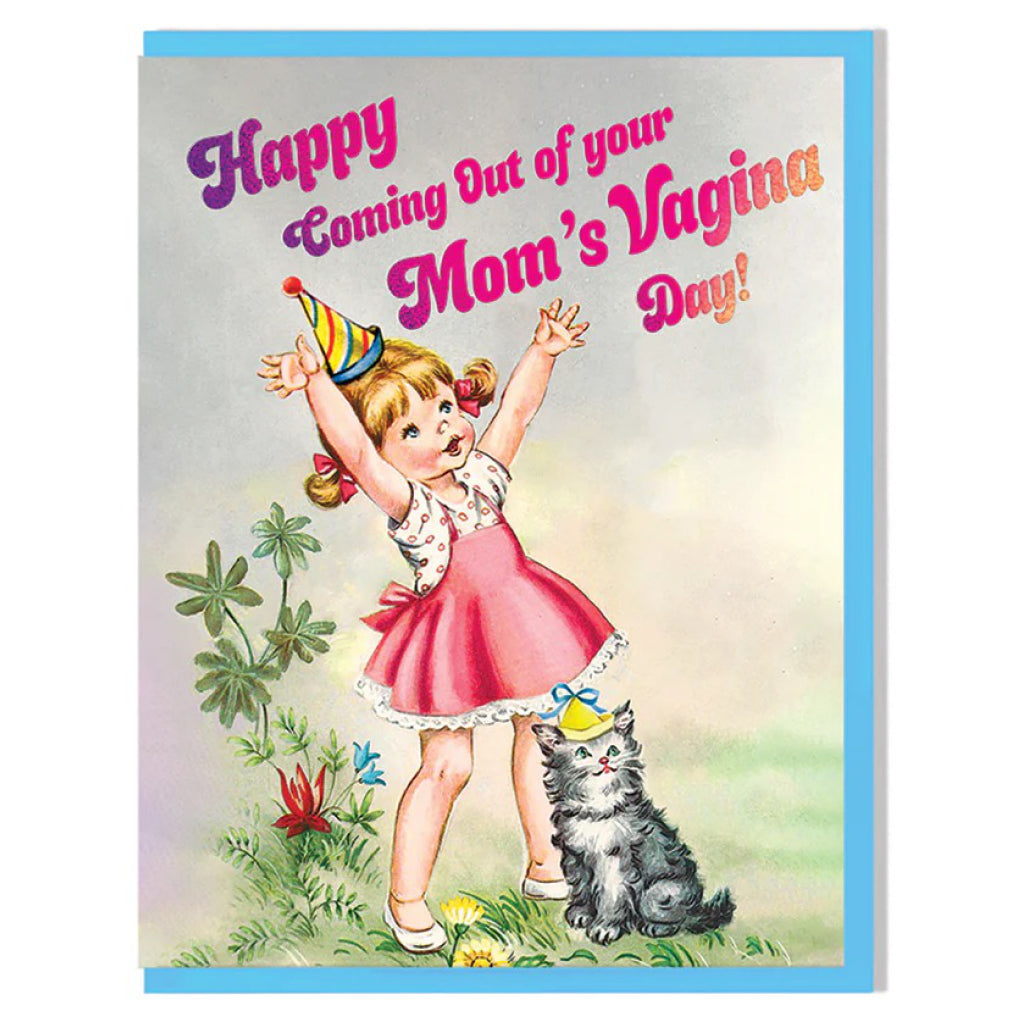 Happy Coming Out Of Your Mom's Vagina Day Card.