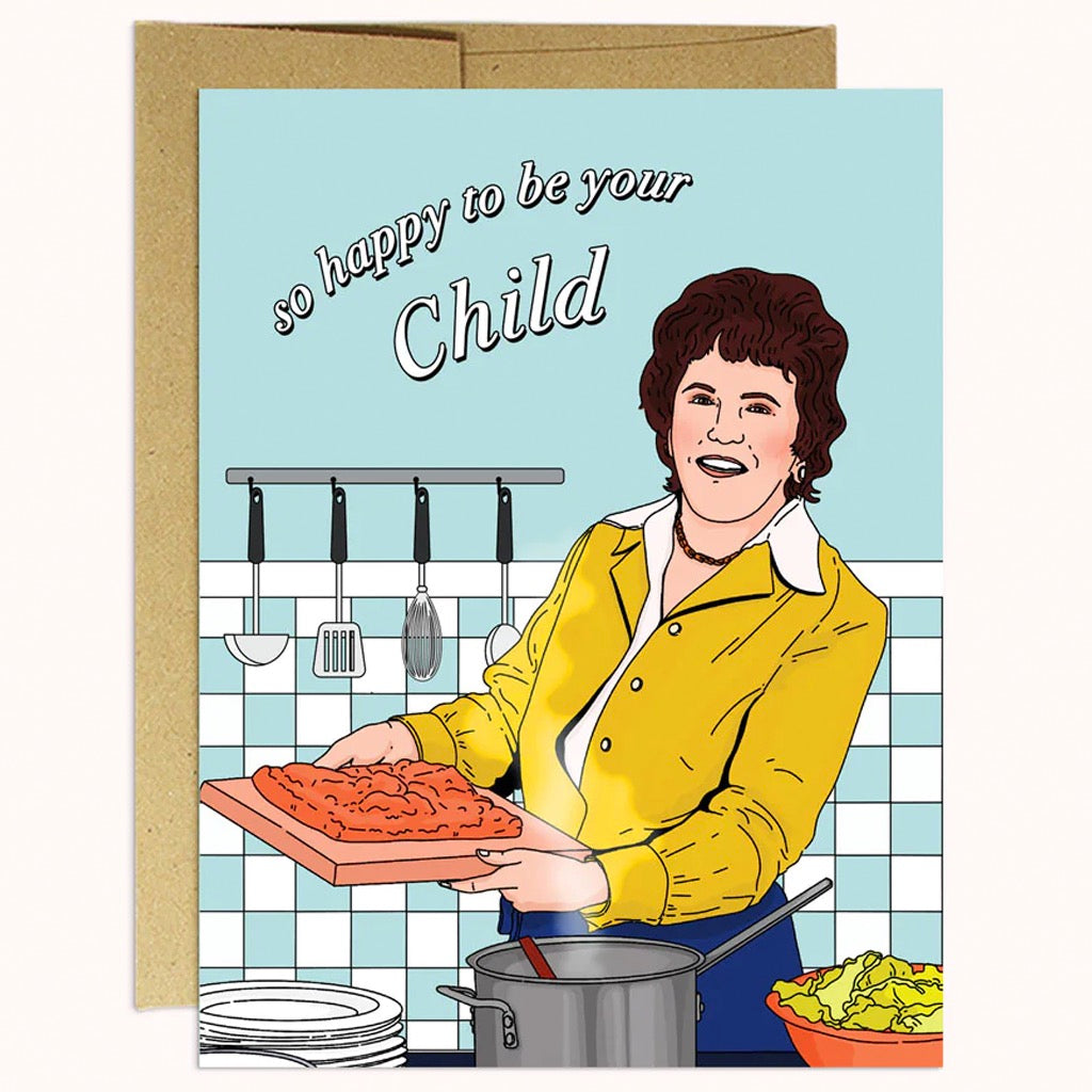 Happy To Be Your (Julia) Child Card.