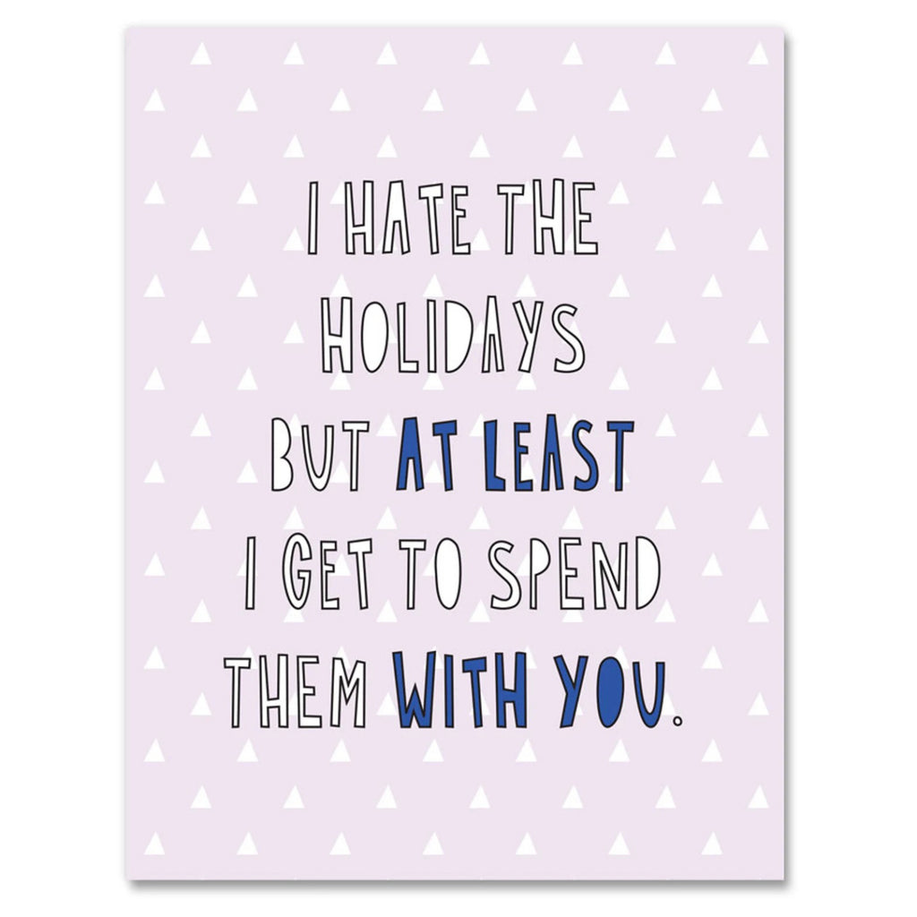 Hate The Holidays Except With You Card
