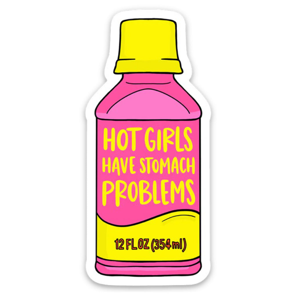 Hot Girls Have Stomach Problems Sticker.