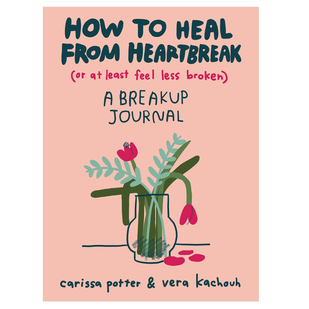 How to Heal from Heartbreak.