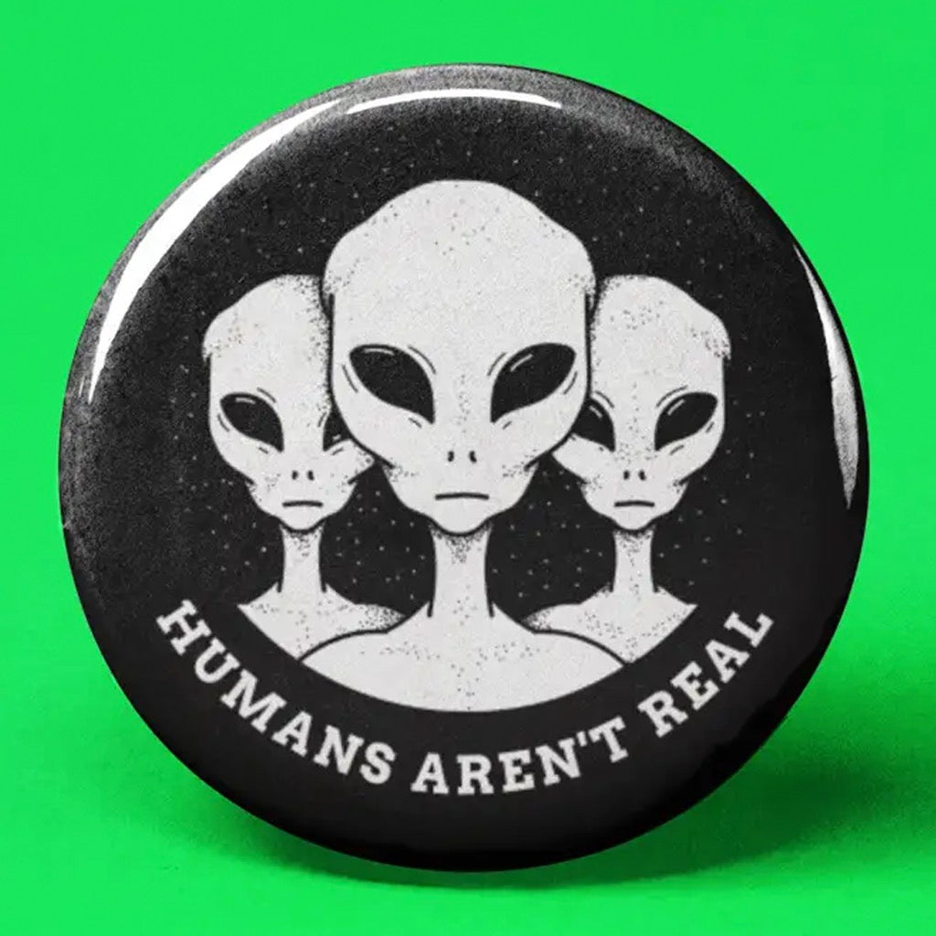 Humans Aren't Real Button.