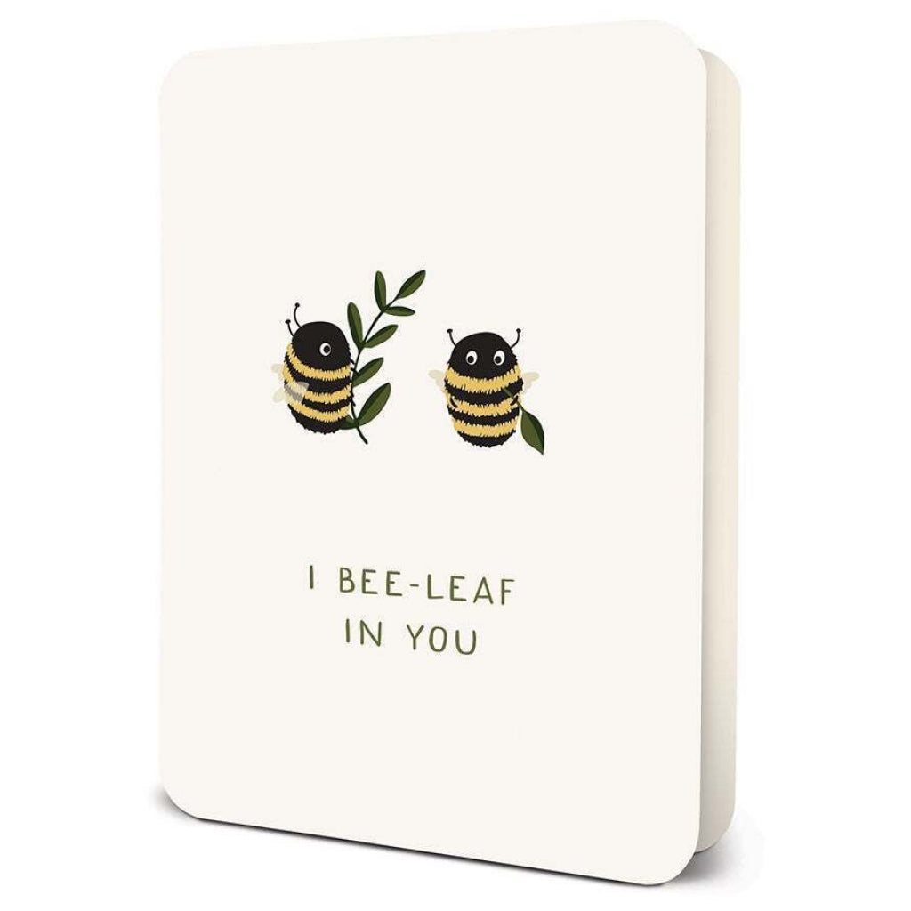 I Bee-Leaf in You Card.