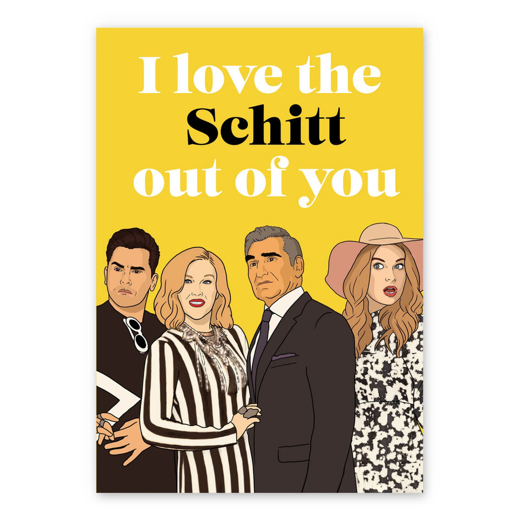 I Love The Schitt Out Of You Card.