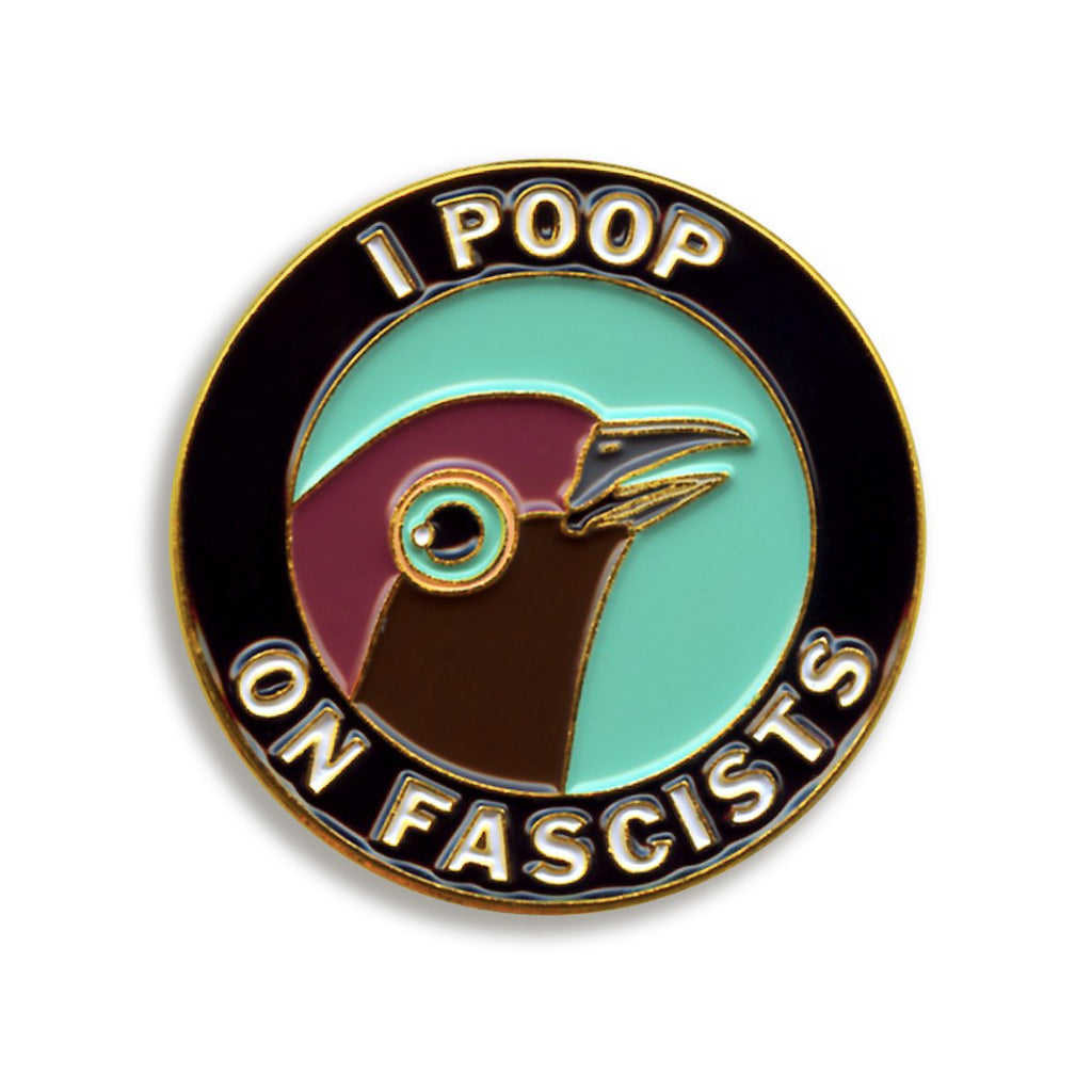 I Poop On Fascists Enamel Pin