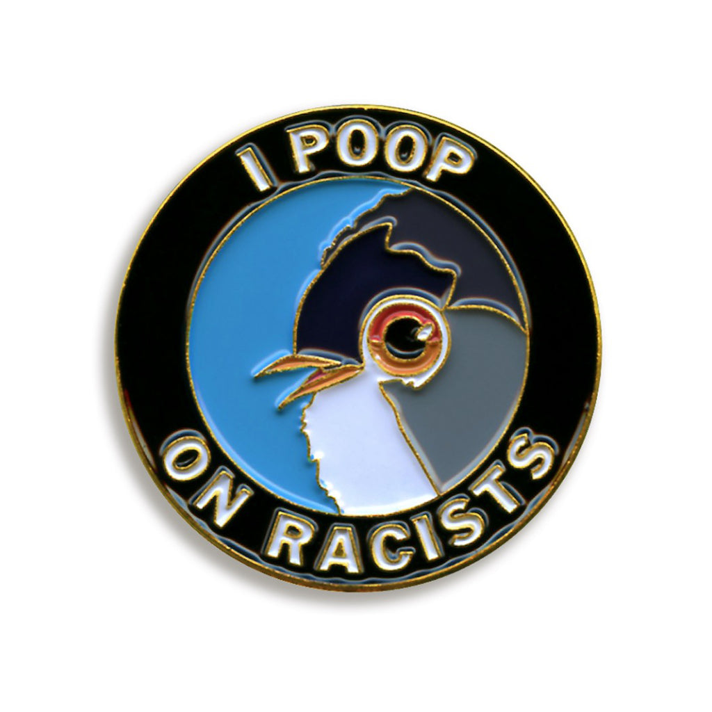 I Poop On Racists Enamel Pin