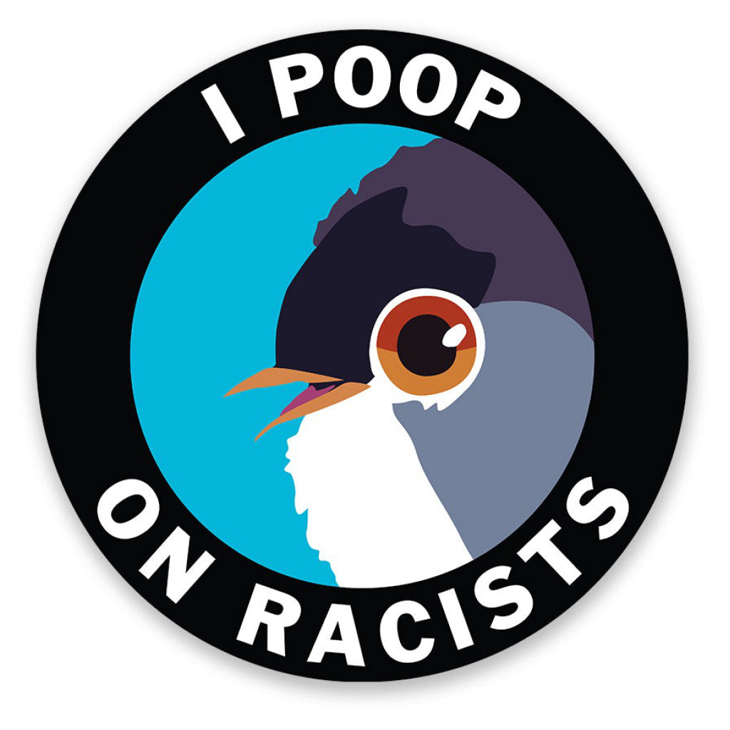 I Poop On Racists Sticker