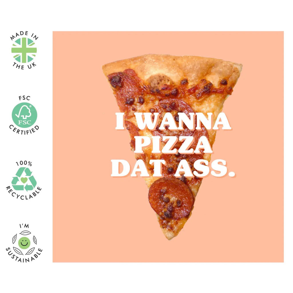 I Wanna Pizza Dat Ass Card specs.