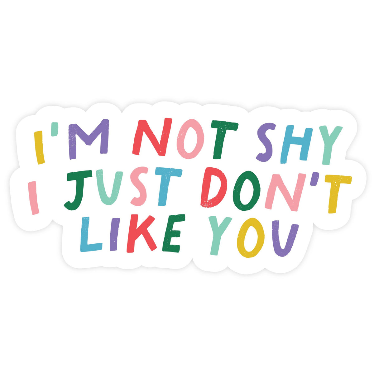 I'm Not Shy I Just Don't Like You Sticker | Pretty By Her – Outer Layer