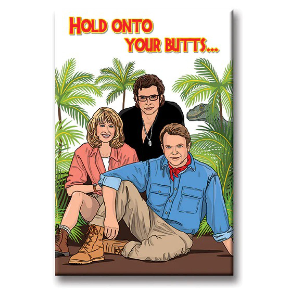 Jurassic Park Hold Onto Your Butts Magnet.