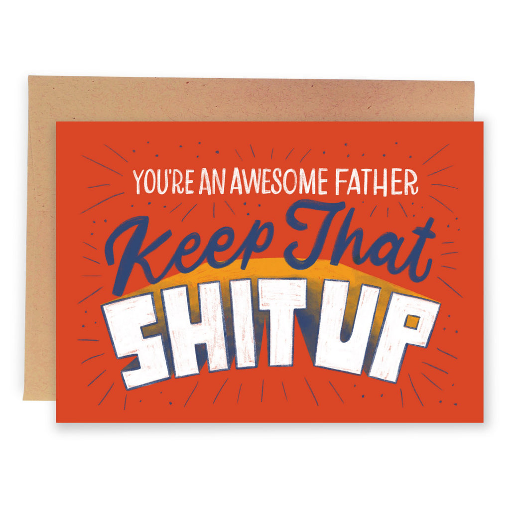Keep That Shit Up Awesome Father Card
