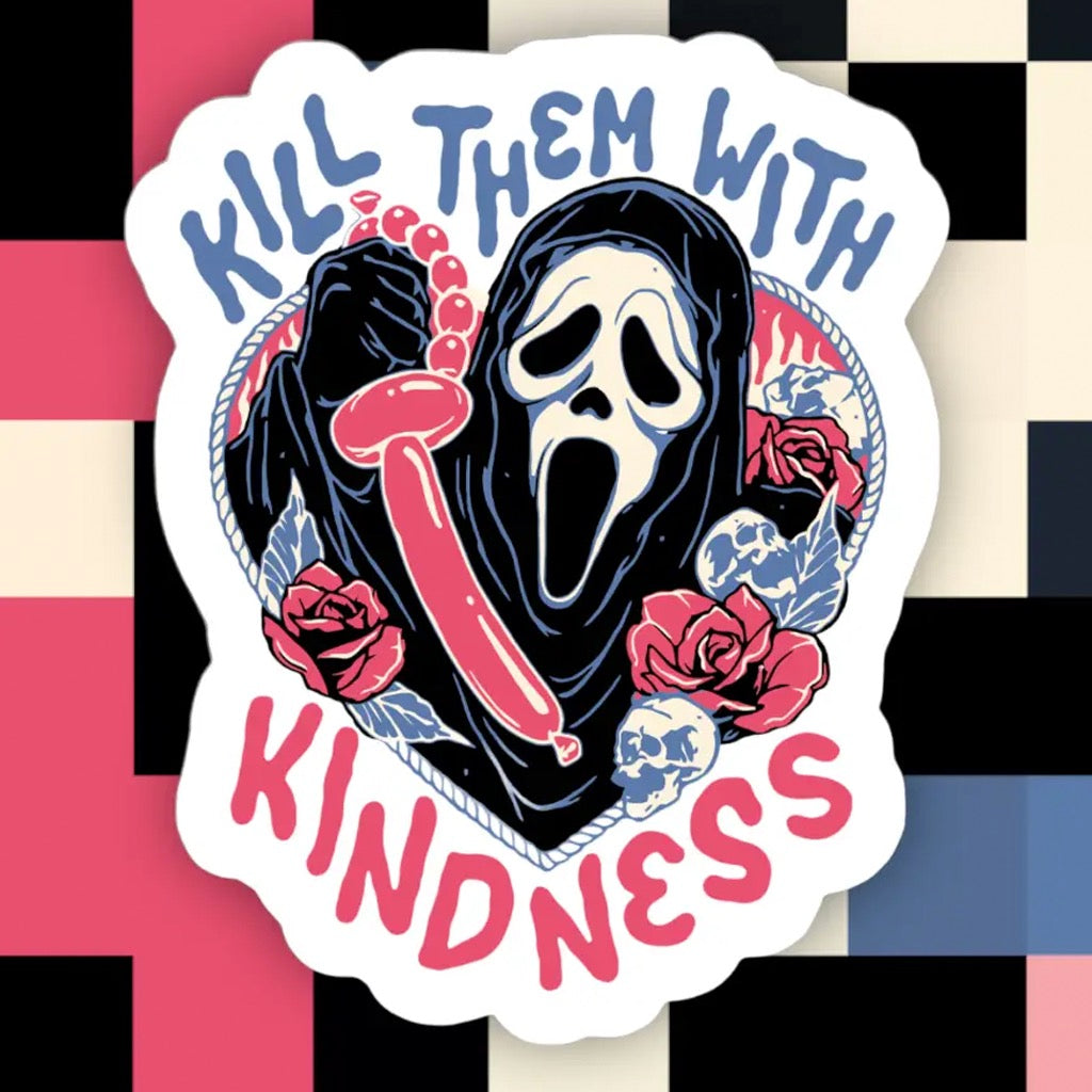 Kill Them With Kindness Sticker.