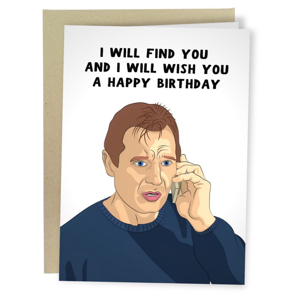 Liam Neeson I Will Find You Birthday Card