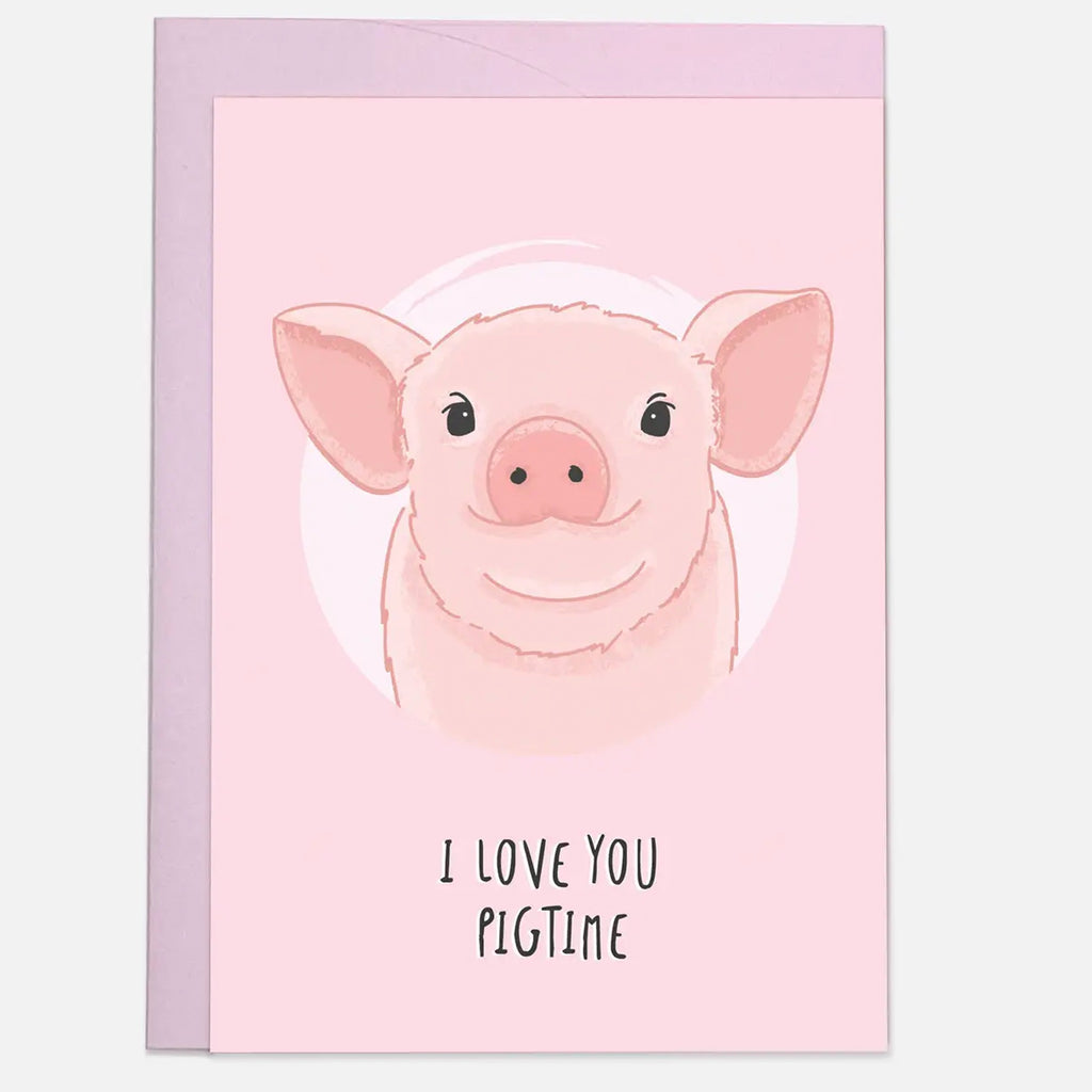 Love You Pigtime Card.