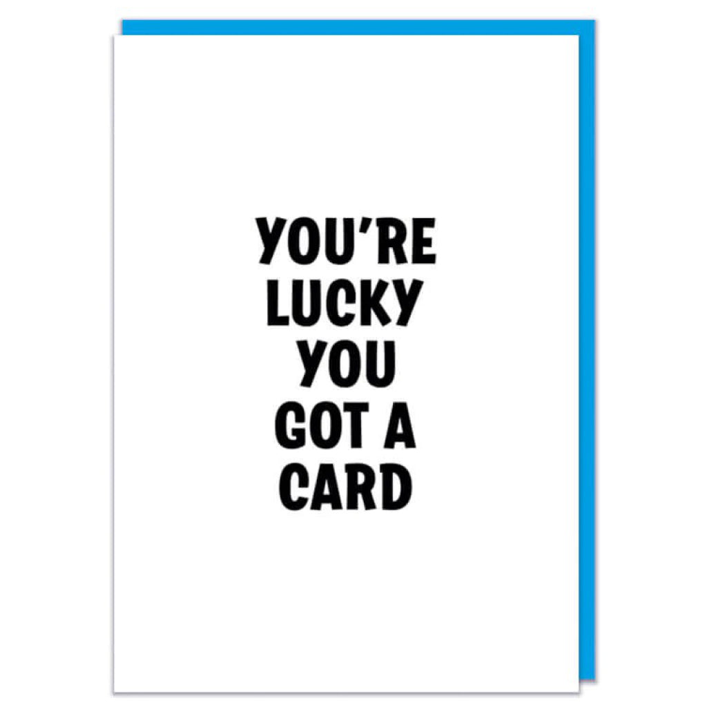 Lucky You Got A Card Greeting Card.