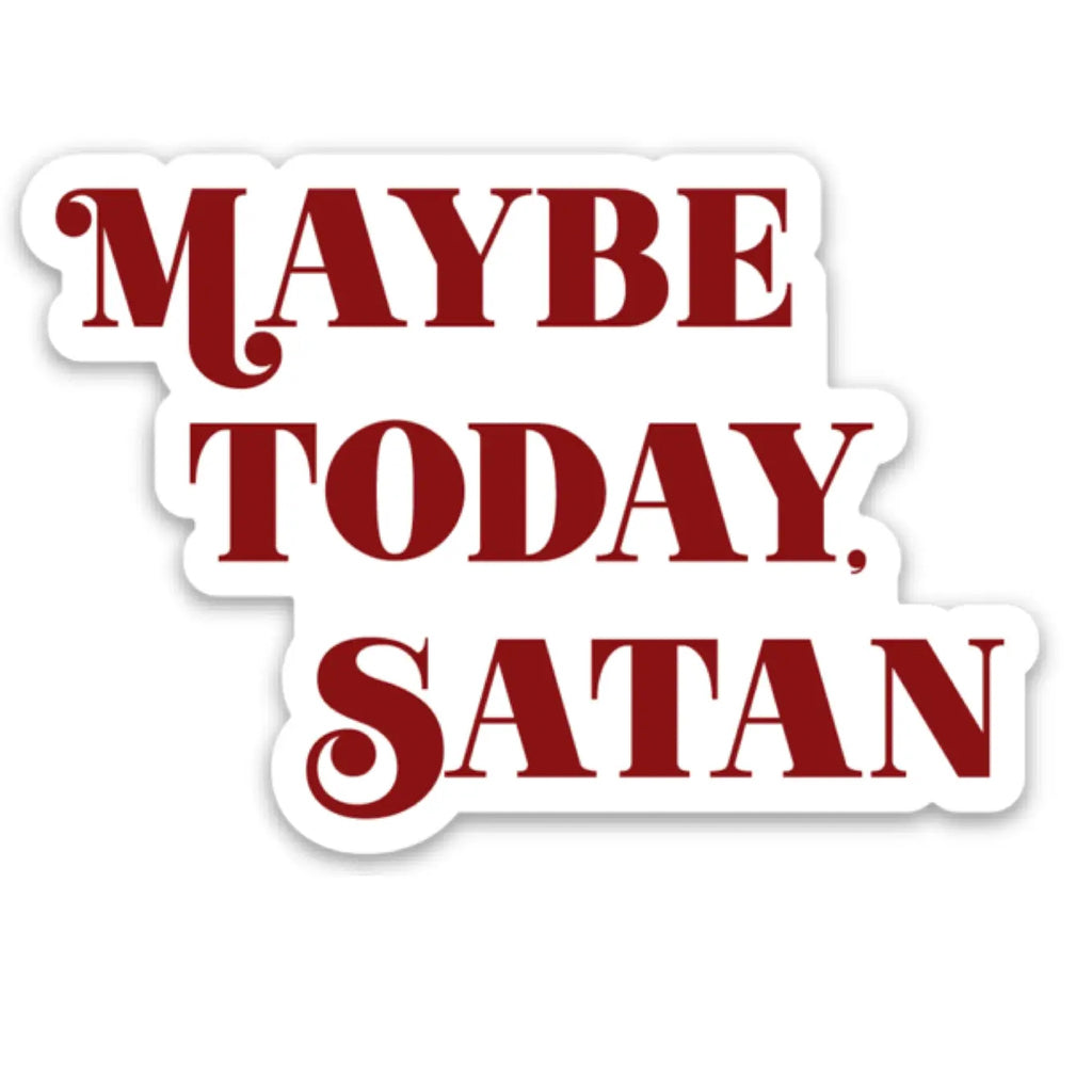 Maybe Today Satan Sticker.