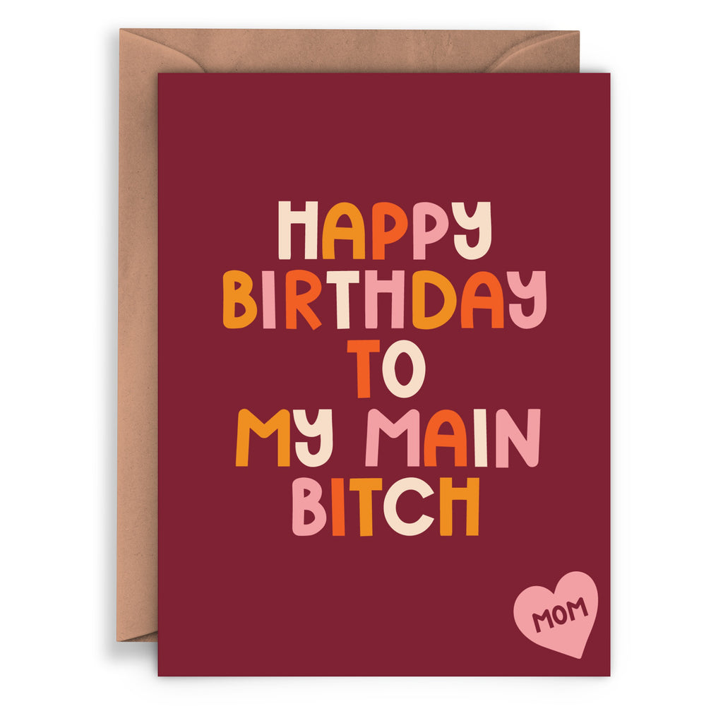 My Main Bitch Mom Birthday Card