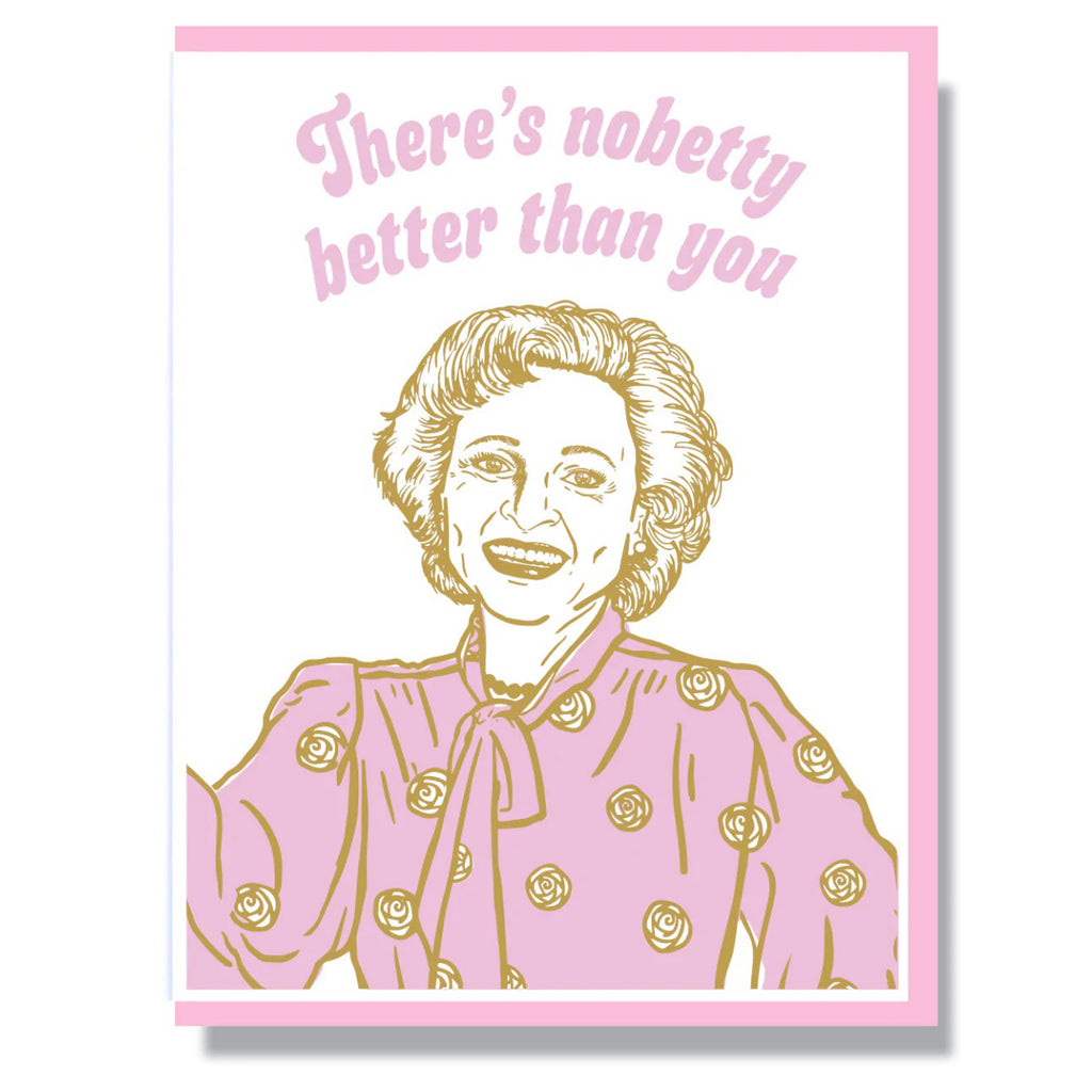 No Betty Better Than You Card