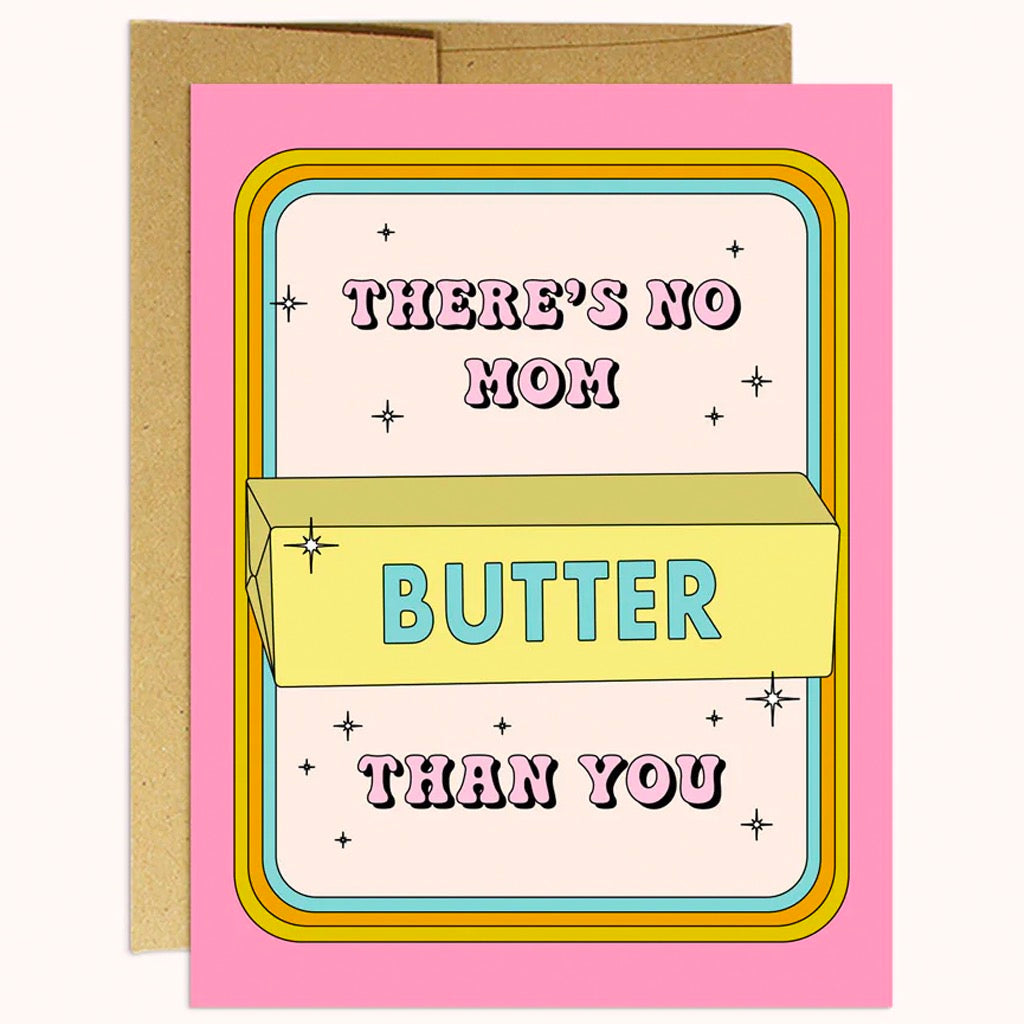 No Butter Mom Than You Card.