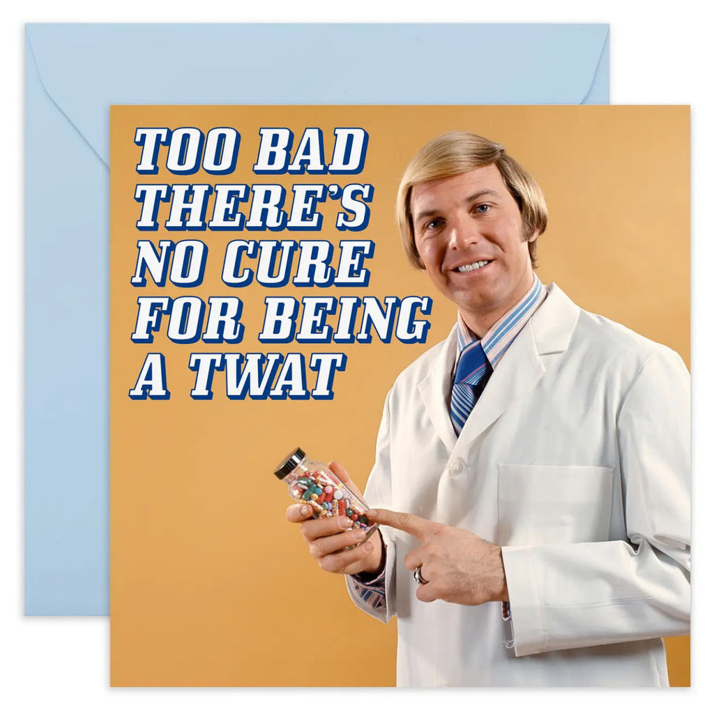 No Cure for Being a Twat Card.