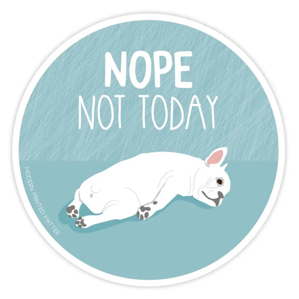 Nope Not Today Dog Sticker