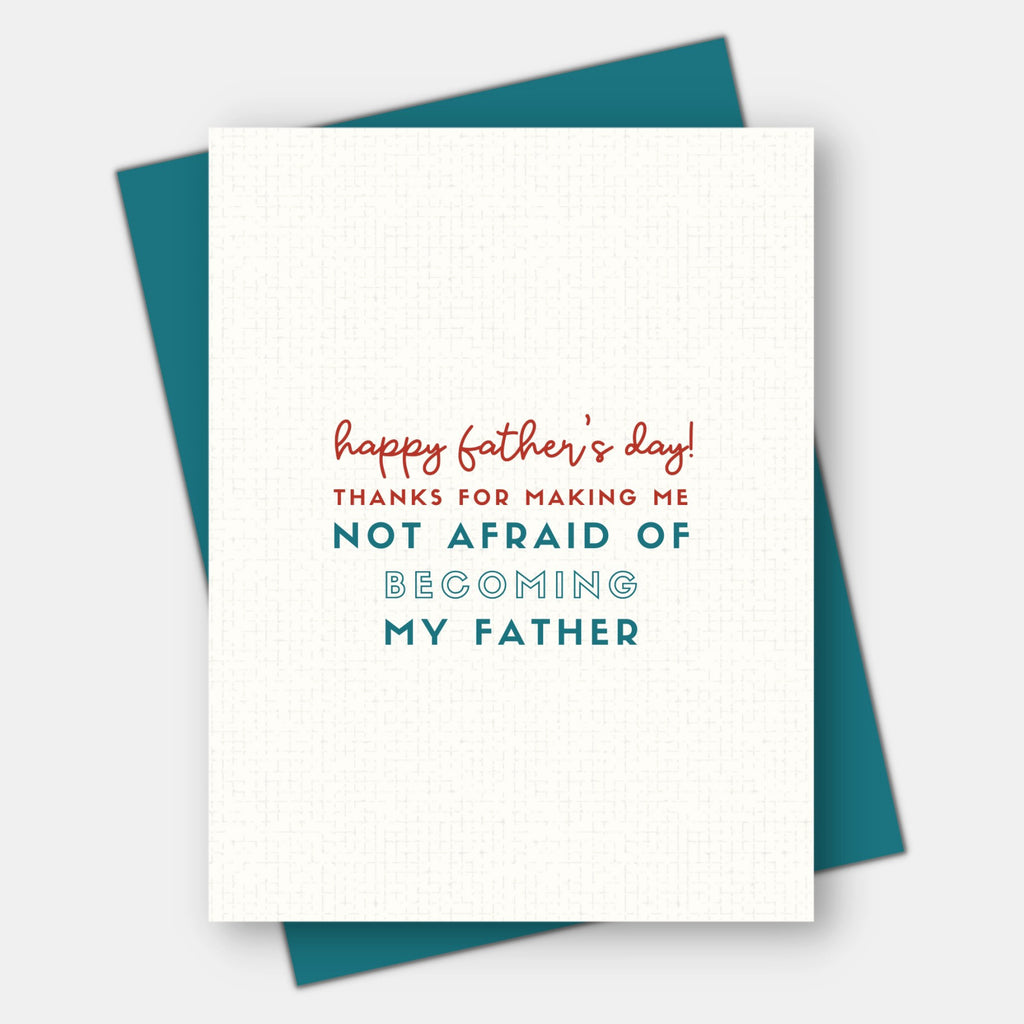 Not Afraid of Becoming my Father Card.